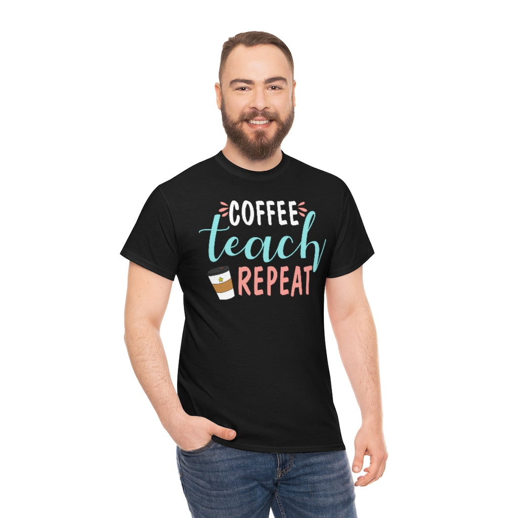 Coffee Teach Repeat Teacher Tee