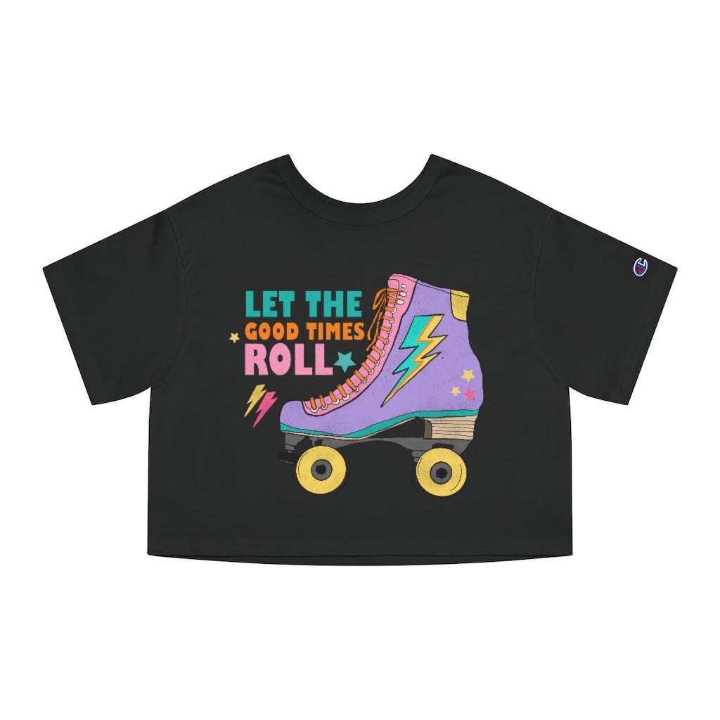Let the Good Times Roll Roller Skate Retro Cropped T-shirt