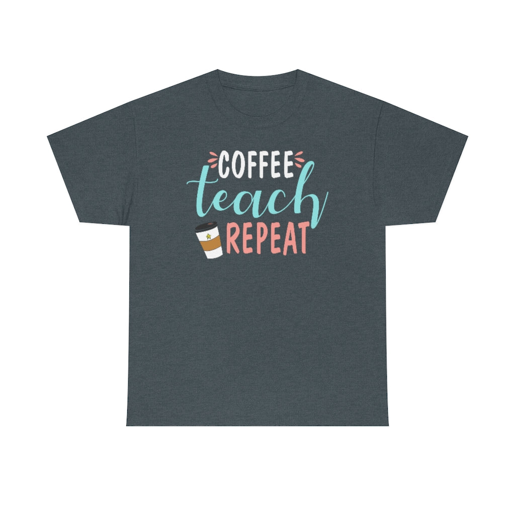 Coffee Teach Repeat Teacher Tee