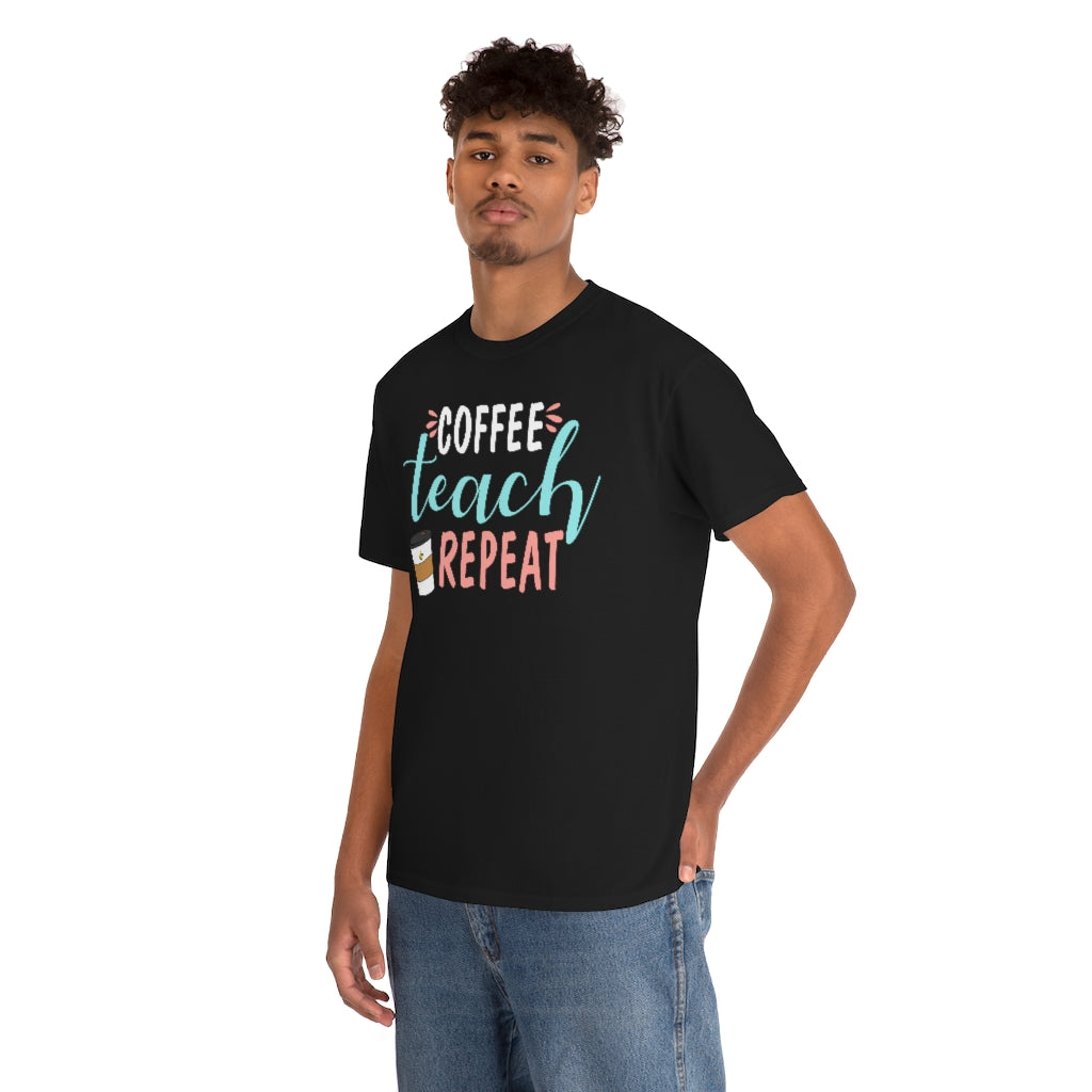 Coffee Teach Repeat Teacher Tee