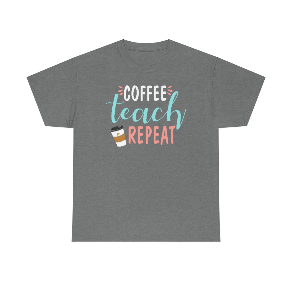 Coffee Teach Repeat Teacher Tee