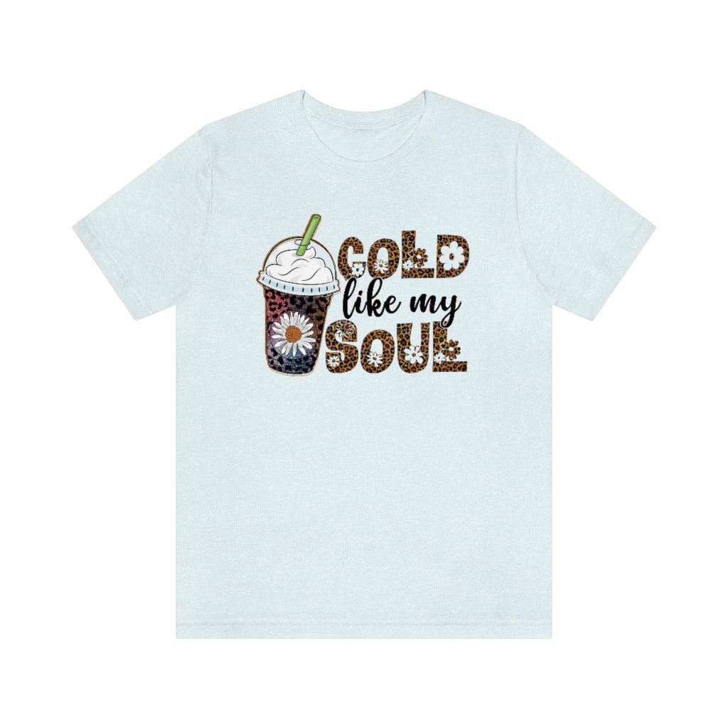 Cold Like My Soul Iced Coffee Frappuccino Graphic T-shirt