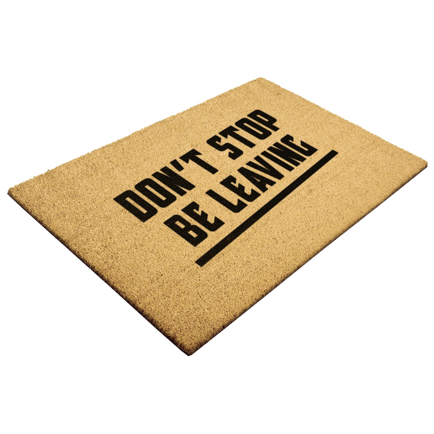 Don't Stop Be Leaving, Funny Door mat, Welcome Mat, Doormat, F unny Gift, Home Doormat, House Warming Gift, Closing Gift, Door Rug
