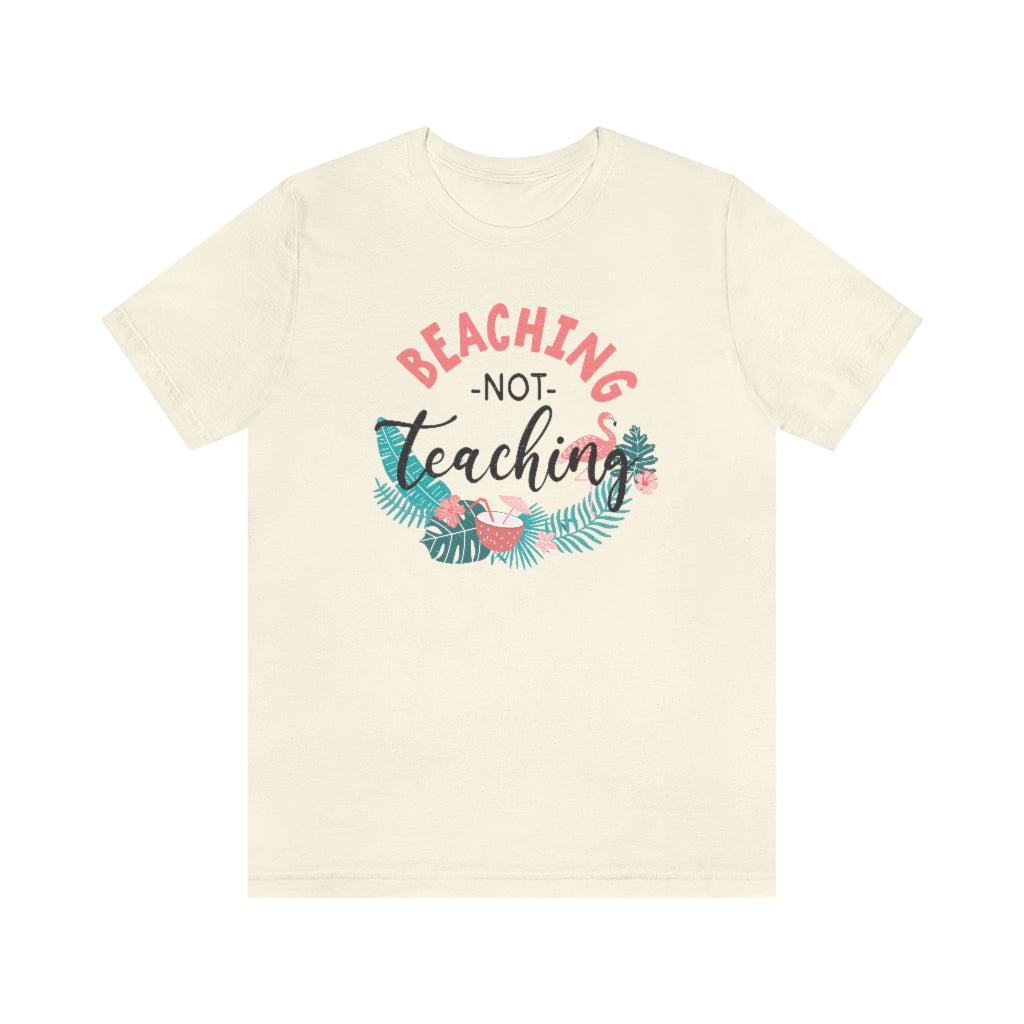 Beaching Not Teaching Teacher T-Shirt