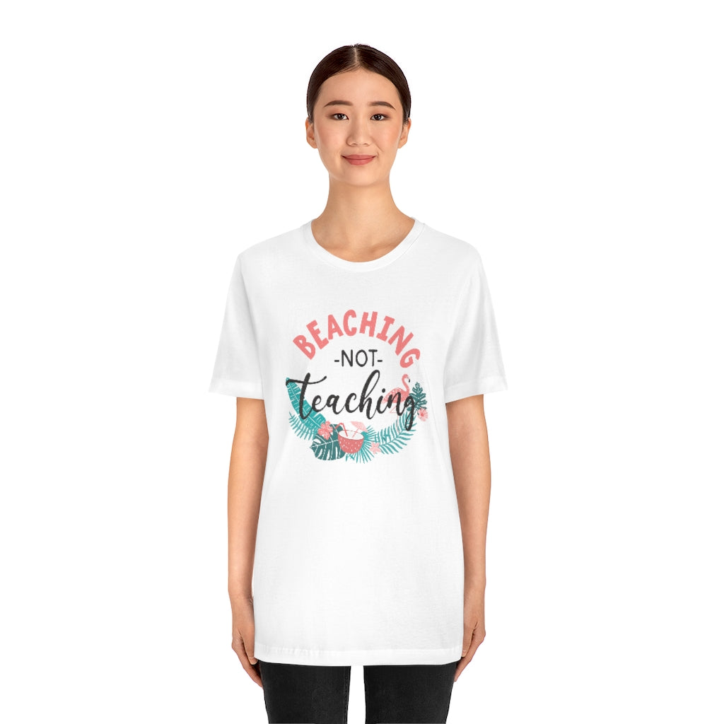Beaching Not Teaching Teacher T-Shirt