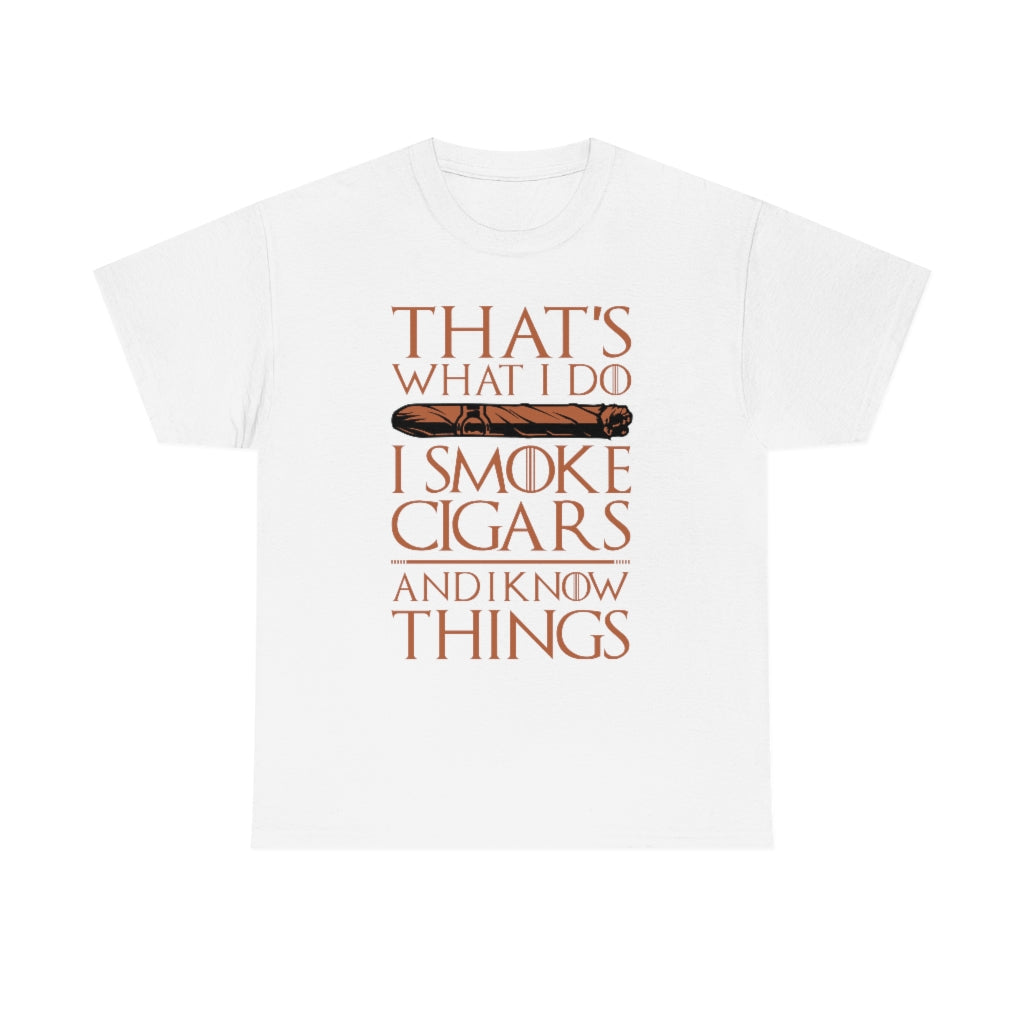 That's what I do I smoke cigars and I know things Men's T-shirt