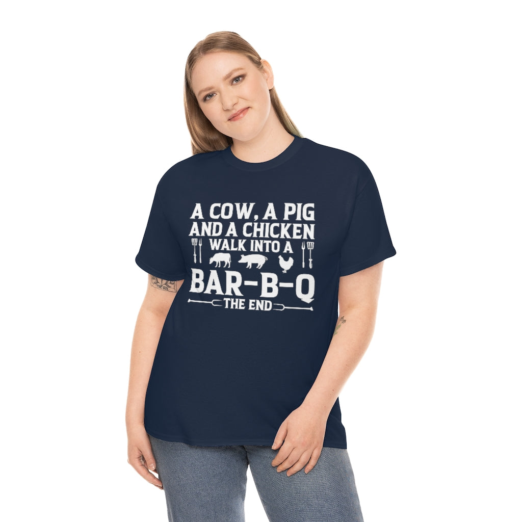 A Cow, A Pig And A Chicken Walk Into A Bar-B-Q T-Shirt