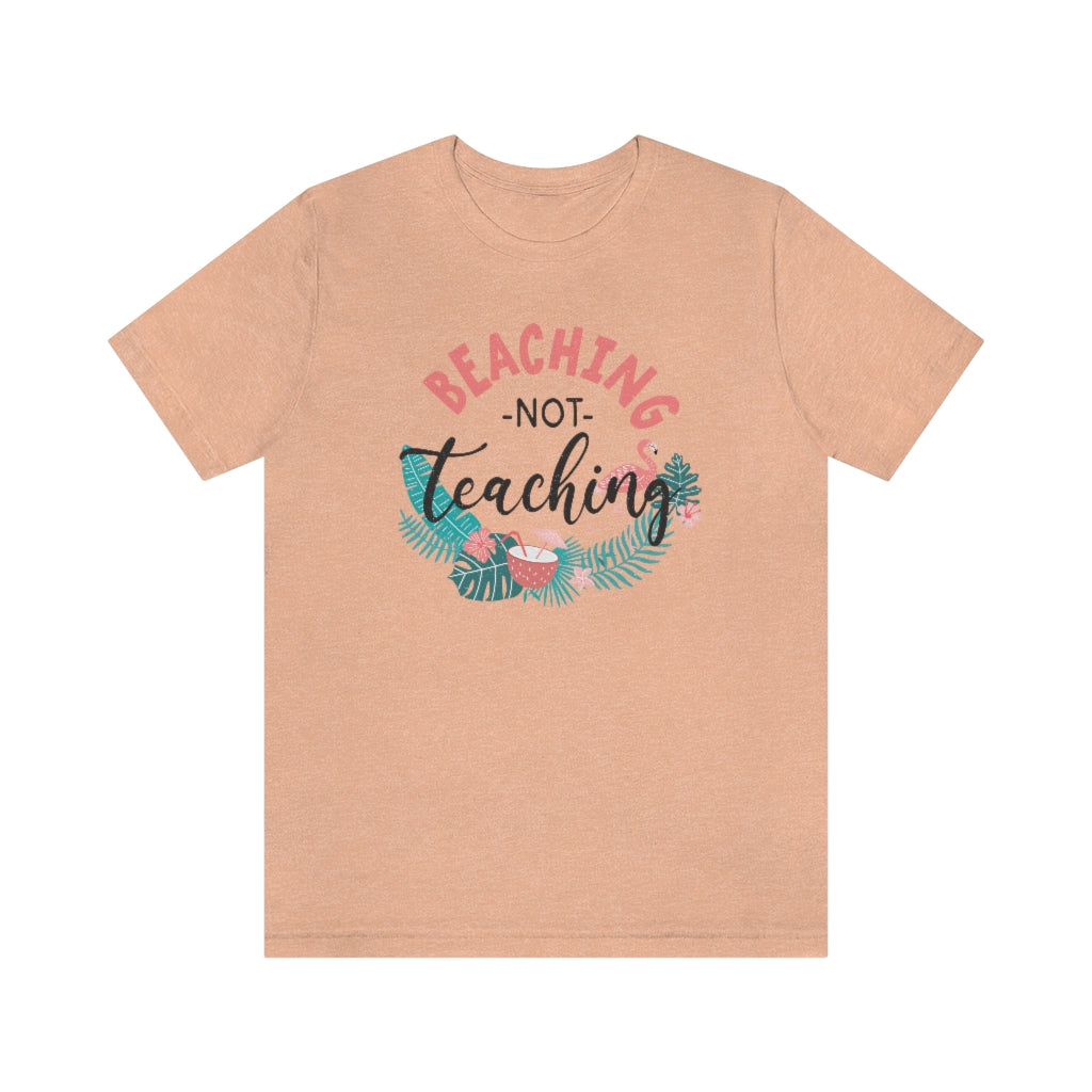Beaching Not Teaching Teacher T-Shirt
