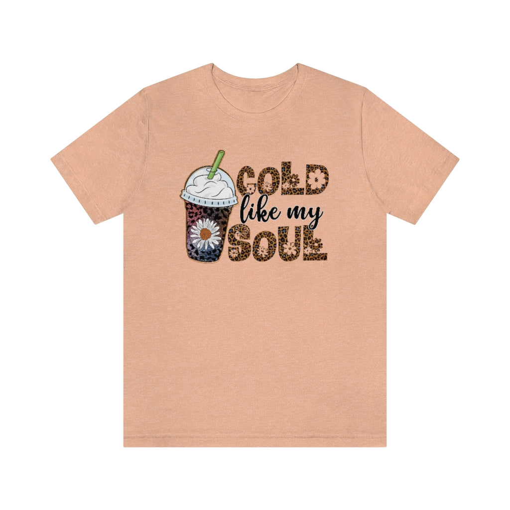 Cold Like My Soul Iced Coffee Frappuccino Graphic T-shirt
