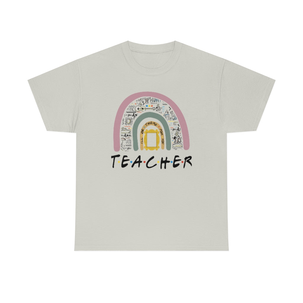 Teacher, I'll be there for you T-shirt