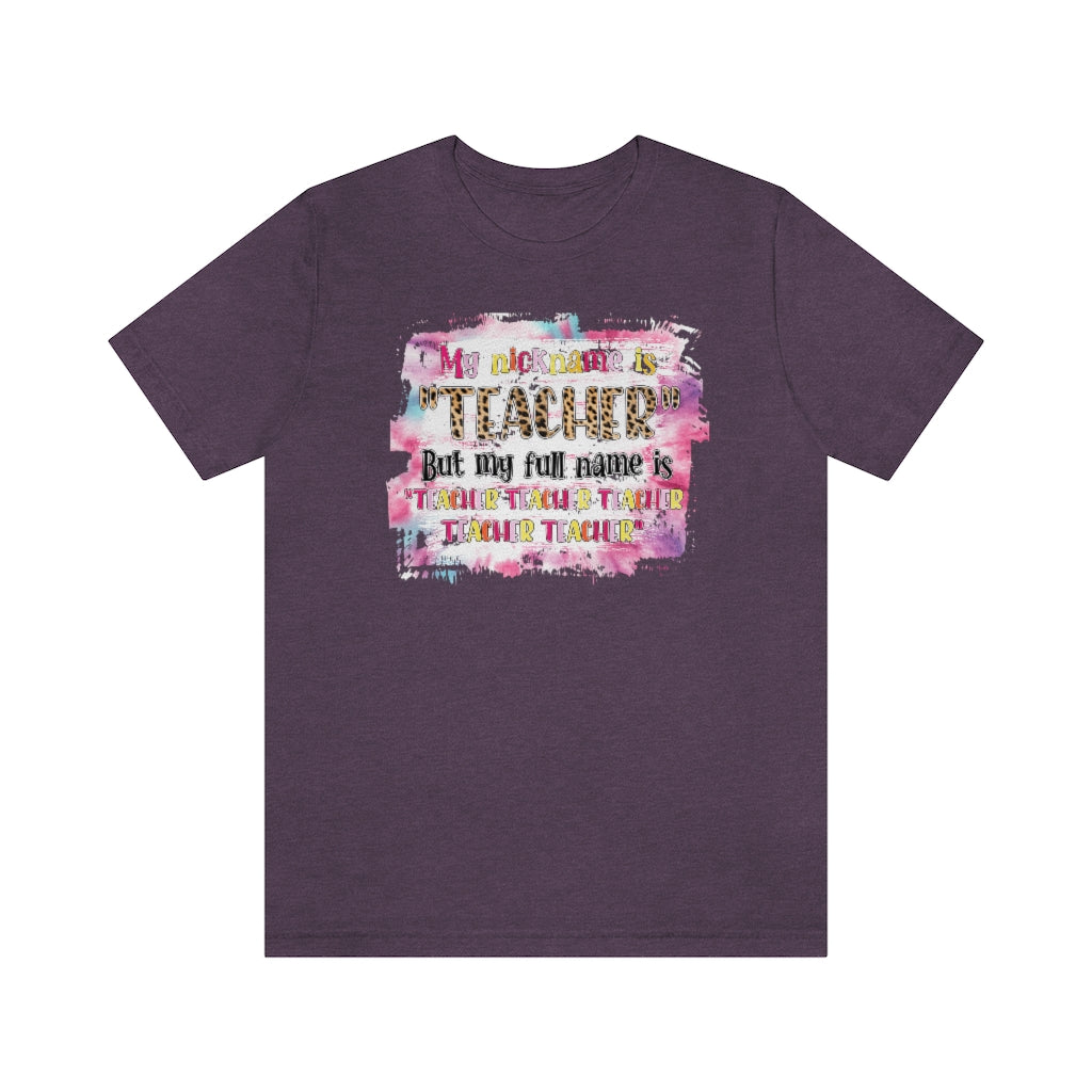 My Nickname is Teacher Funny Teacher T-shirt