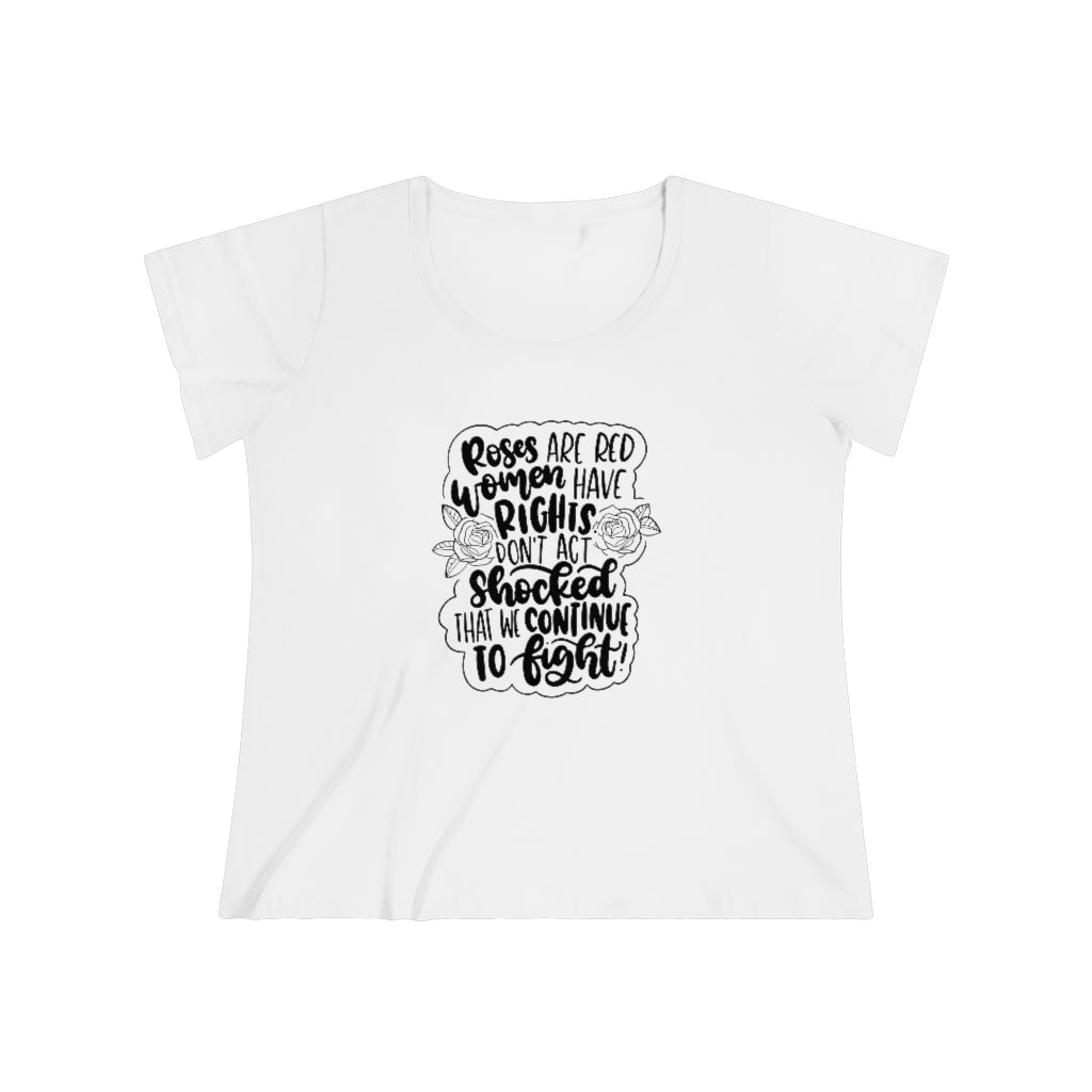 Roses are Red Women Have Rights, Don't Act Shocked that We Continue To Fight Plus Size T-Shirt