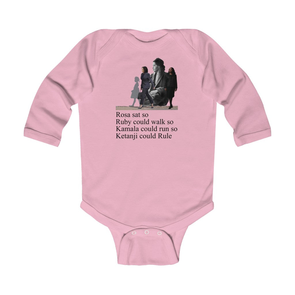 Rosa Sat so Ruby Could Walk so Kamala Could Run so Ketanji could Rule Infant Long Sleeve Bodysuit