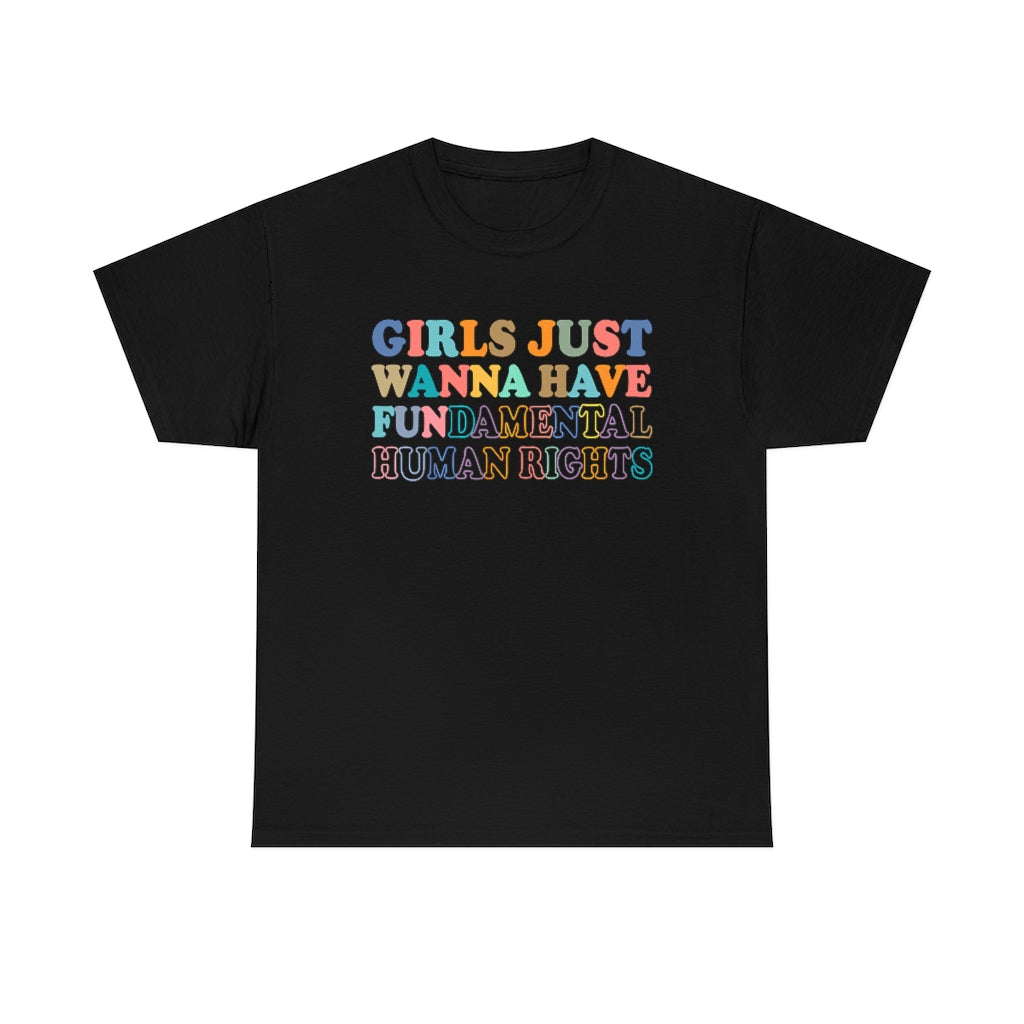 Girls Just Wanna Have FUNdamental Human Rights Cotton Tee