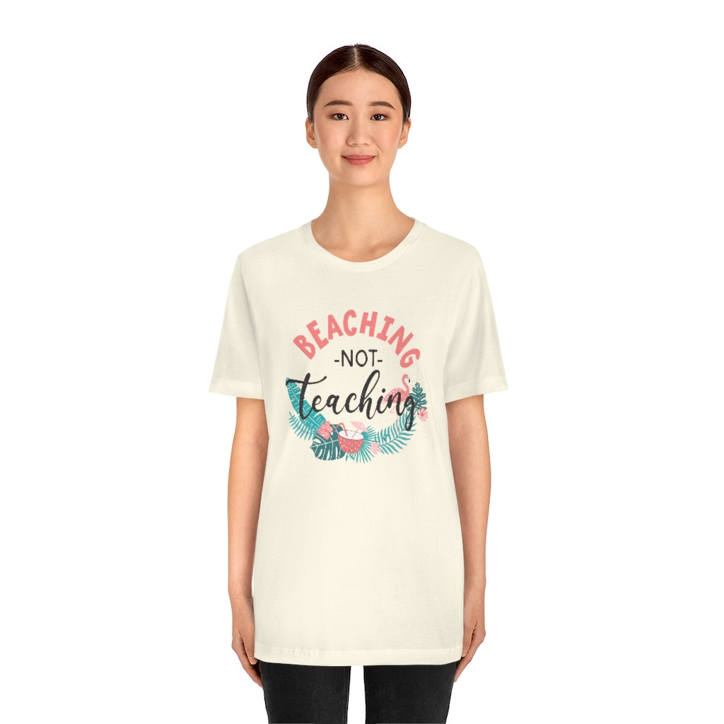 Beaching Not Teaching Teacher T-Shirt