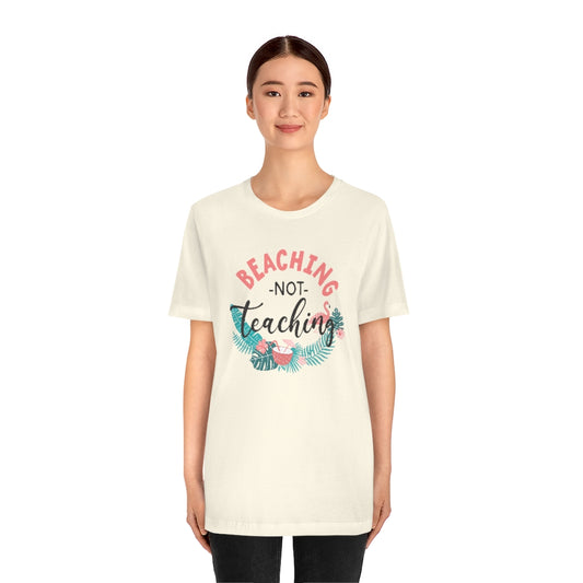 Beaching Not Teaching Teacher T-Shirt