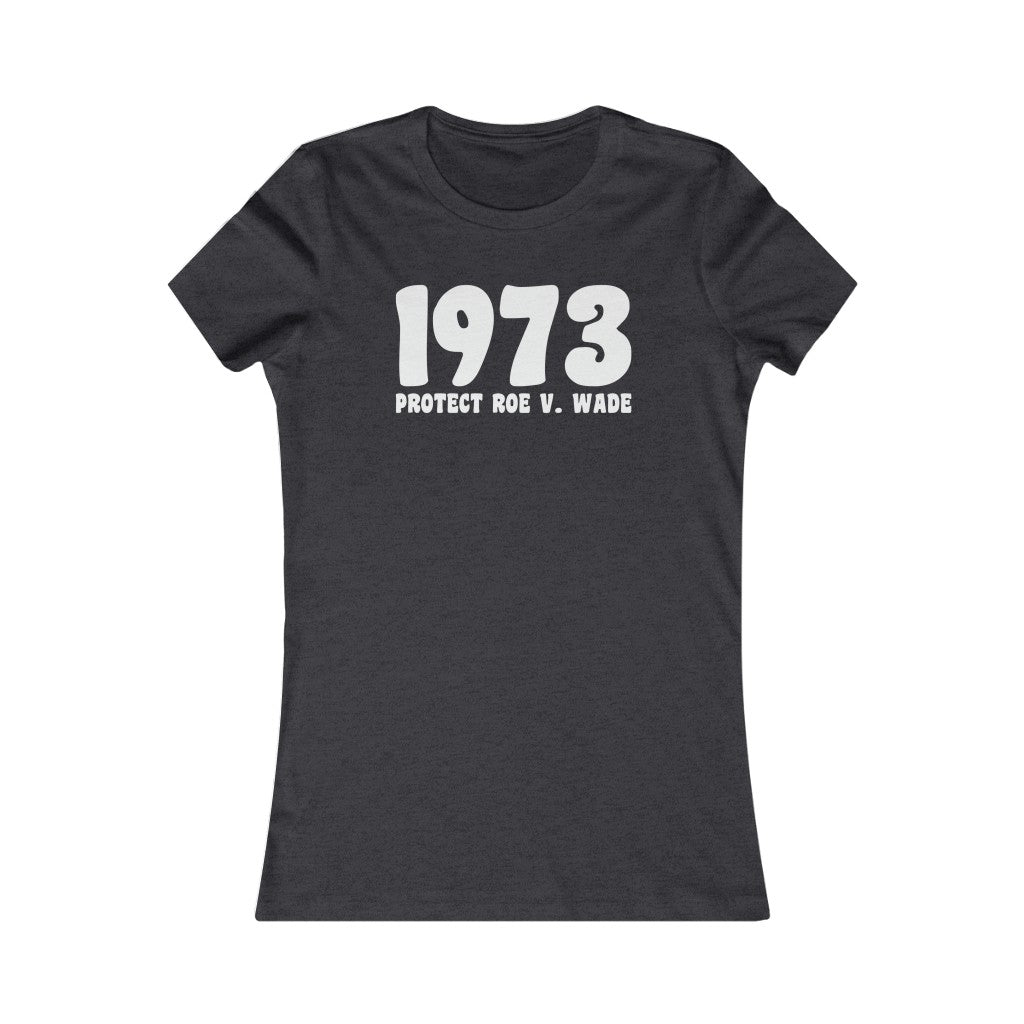 1973 Protect Roe v Wade T-shirt