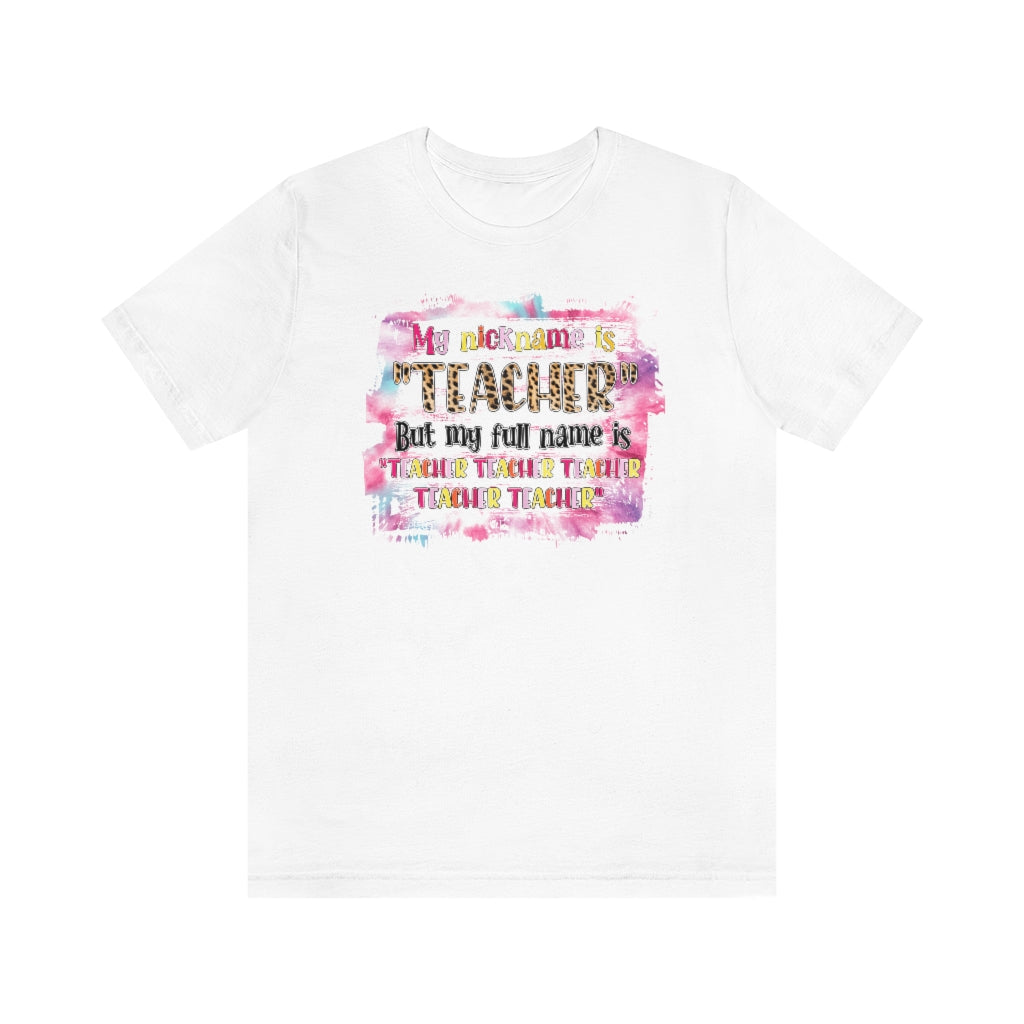 My Nickname is Teacher Funny Teacher T-shirt