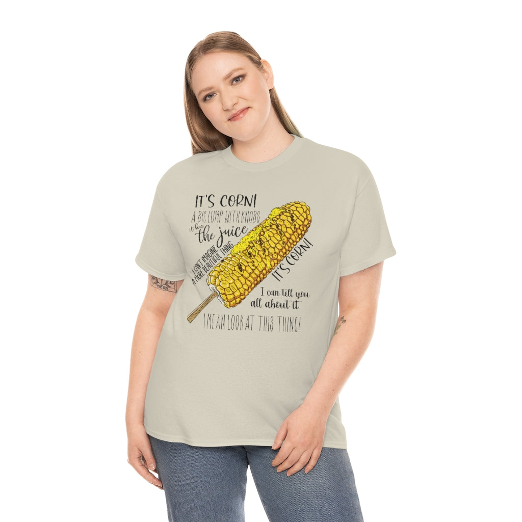 It's Corn! It Has The Juice Unisex Tee