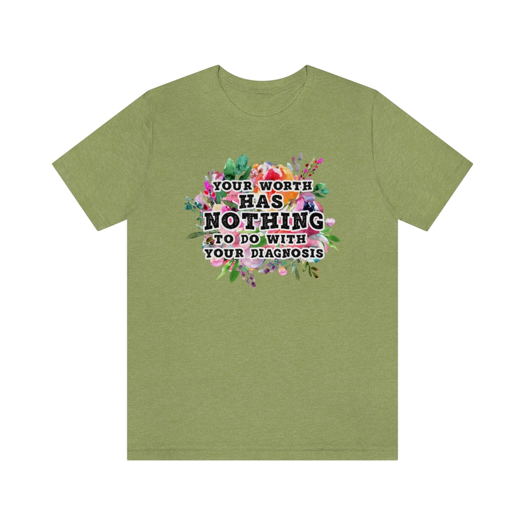Your Worth Has Nothing To Do With Your Diagnosis Mental Health T-shirt