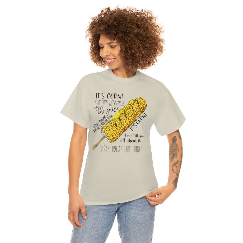 It's Corn! It Has The Juice Unisex Tee
