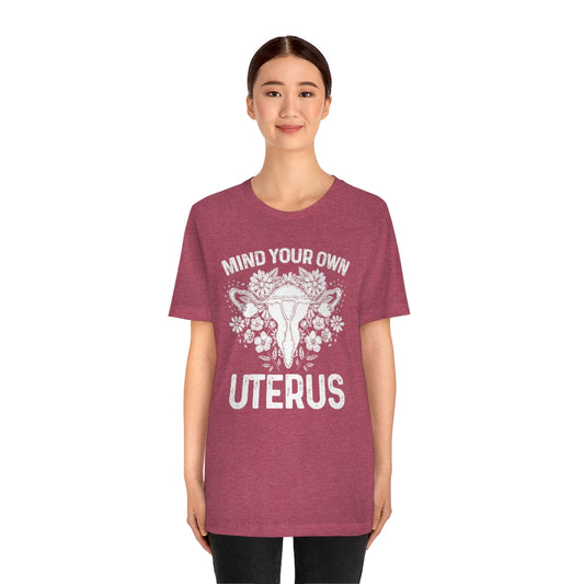 Mind Your Own Uterus Floral Pro Choice T-shirt
