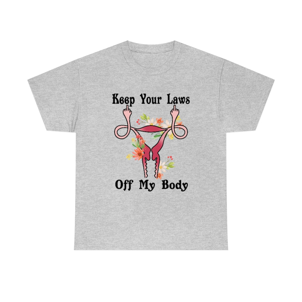 Keep Your Laws Off My Body by protecting Roe v Wade 1973 T-shirt