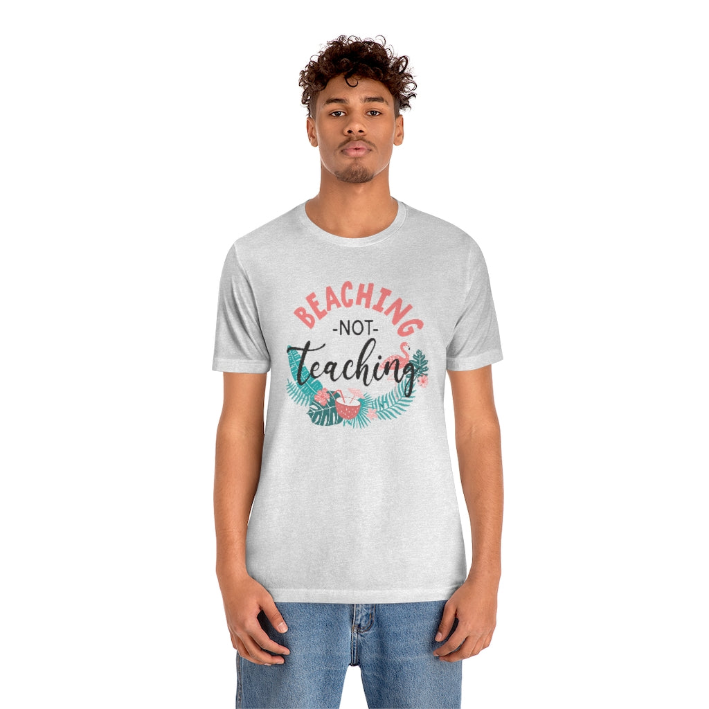 Beaching Not Teaching Teacher T-Shirt