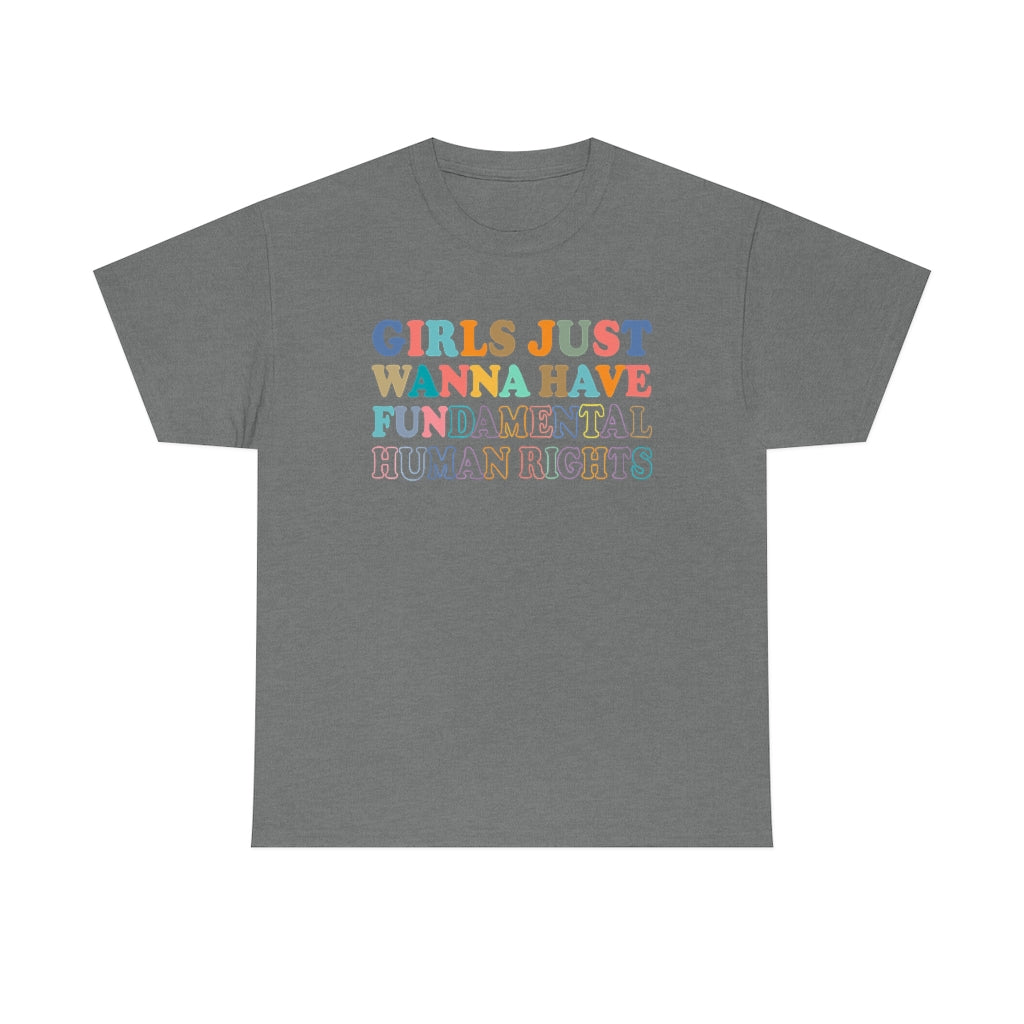 Girls Just Wanna Have FUNdamental Human Rights Cotton Tee