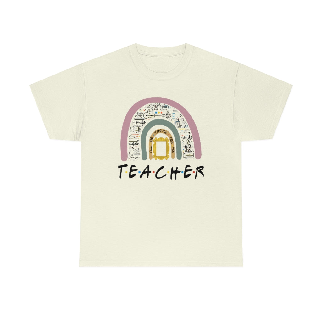 Teacher, I'll be there for you T-shirt