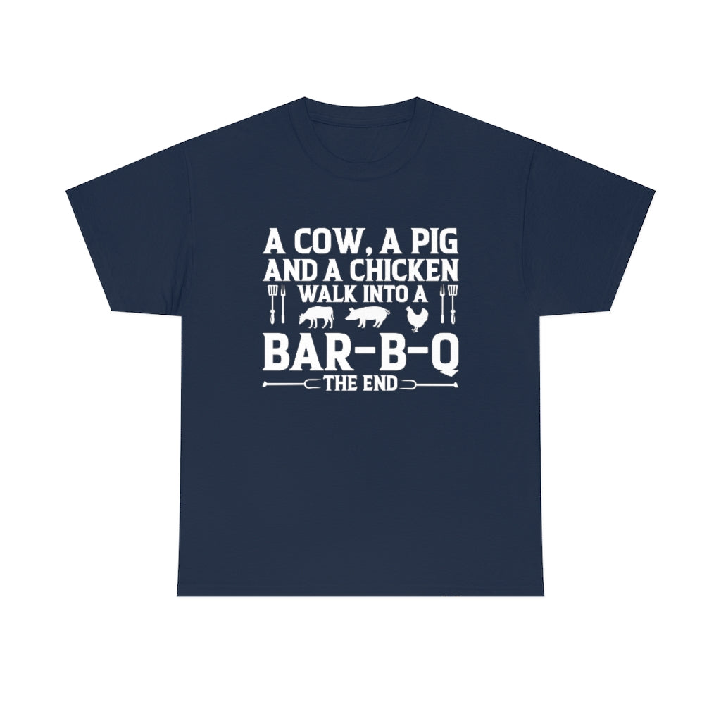A Cow, A Pig And A Chicken Walk Into A Bar-B-Q T-Shirt