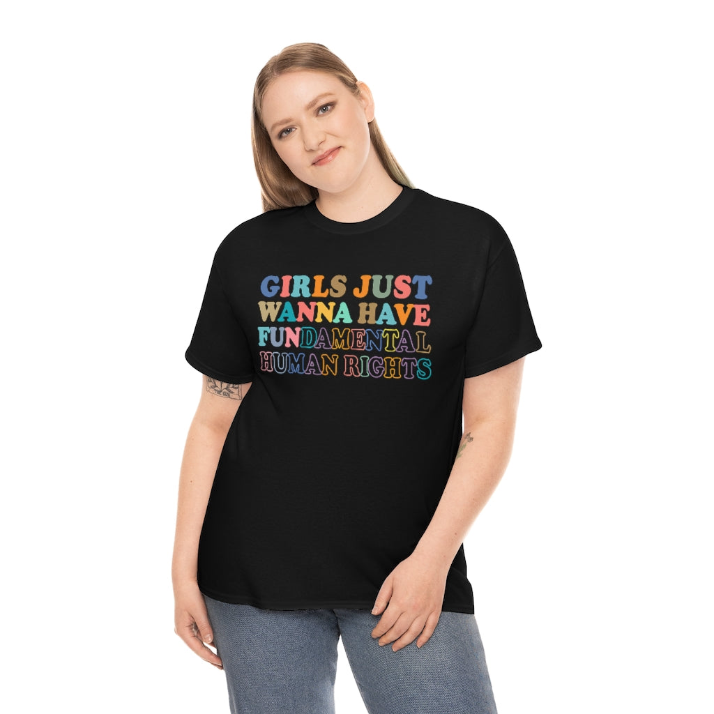 Girls Just Wanna Have FUNdamental Human Rights Cotton Tee