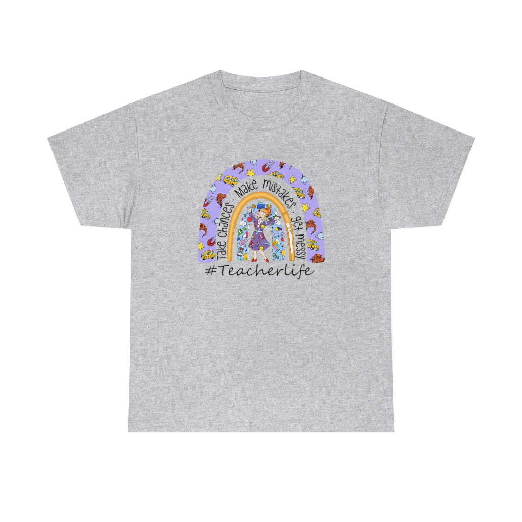 Take Chances, Make Mistakes, Get Messy teacher life Shirt