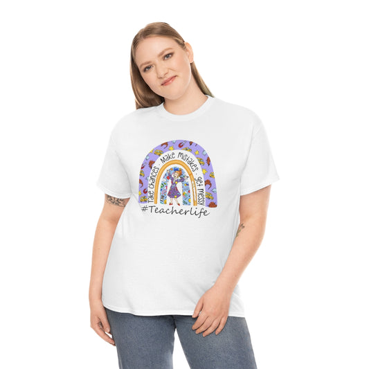 Take Chances, Make Mistakes, Get Messy teacher life Shirt
