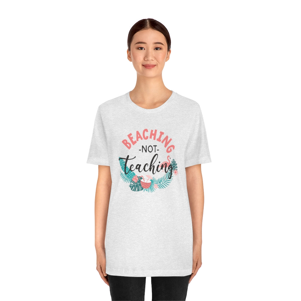 Beaching Not Teaching Teacher T-Shirt