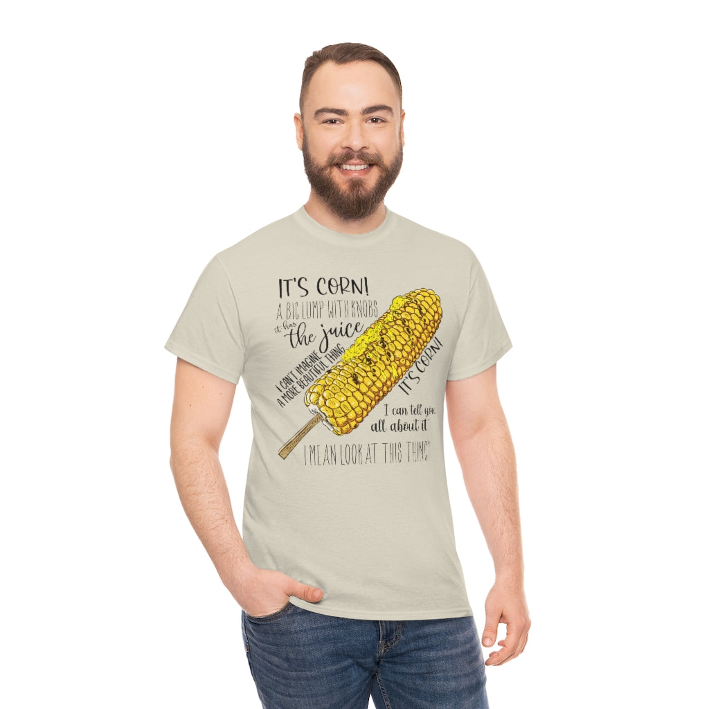 It's Corn! It Has The Juice Unisex Tee