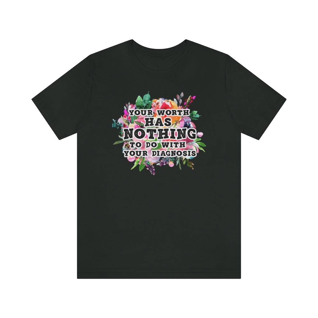 Your Worth Has Nothing To Do With Your Diagnosis Mental Health T-shirt