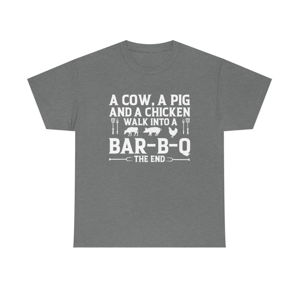 A Cow, A Pig And A Chicken Walk Into A Bar-B-Q T-Shirt