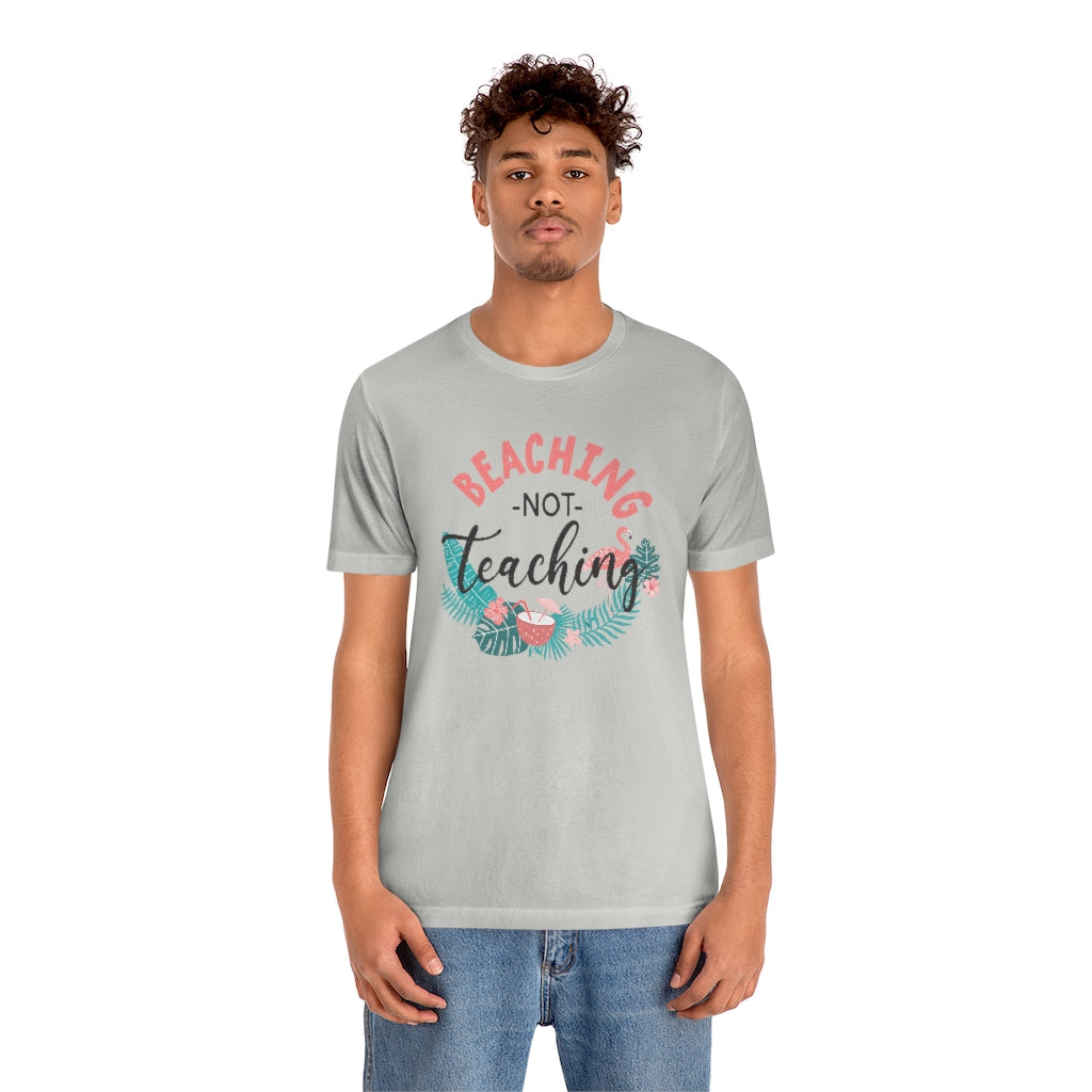 Beaching Not Teaching Teacher T-Shirt