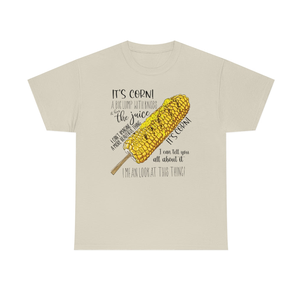 It's Corn! It Has The Juice Unisex Tee