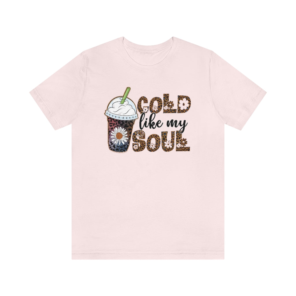 Cold Like My Soul Iced Coffee Frappuccino Graphic T-shirt