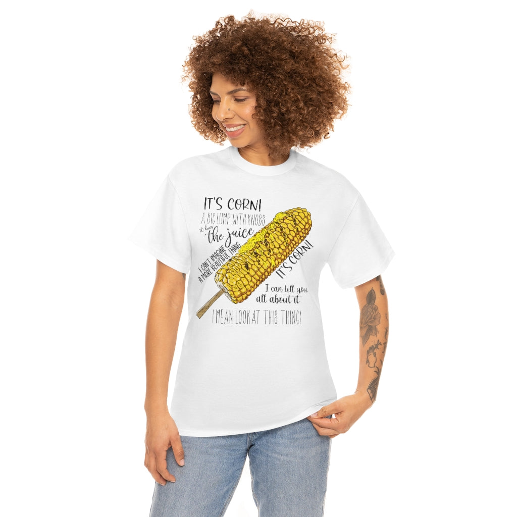 It's Corn! It Has The Juice Unisex Tee