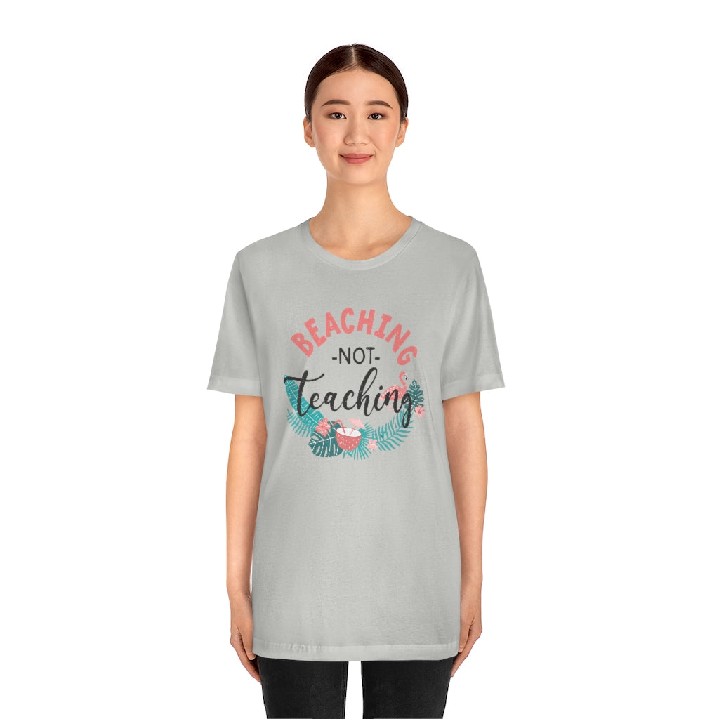 Beaching Not Teaching Teacher T-Shirt