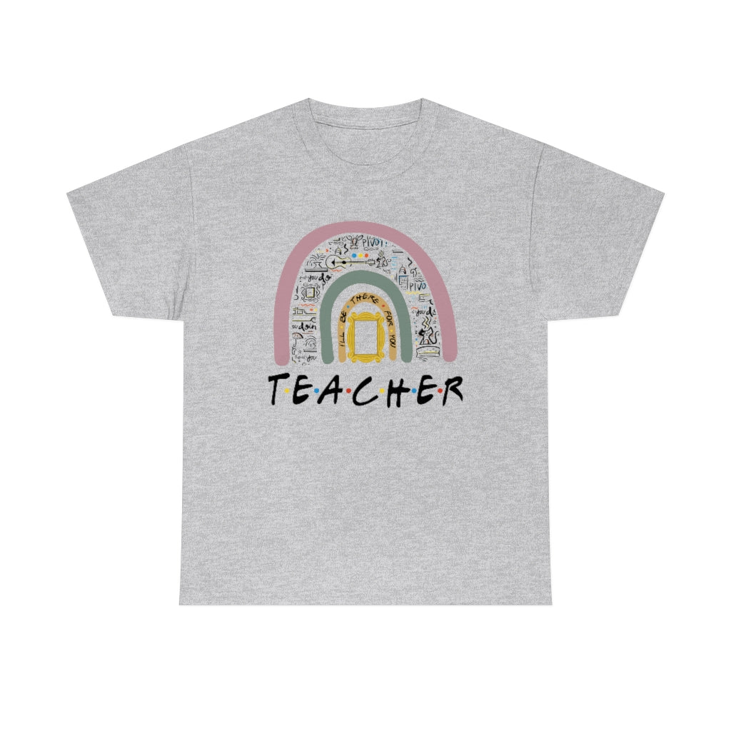 Teacher, I'll be there for you T-shirt