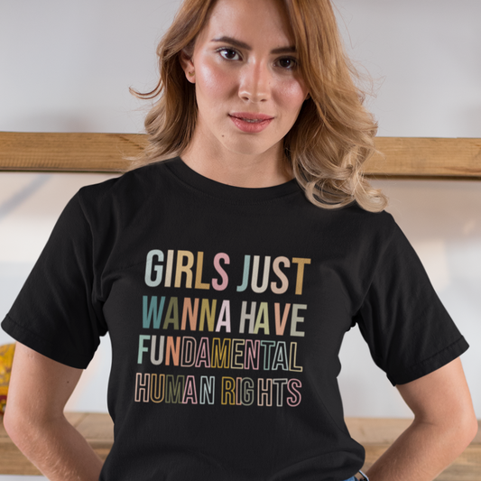 Girls Just Wanna Have FUNdamental Human Rights T-shirt