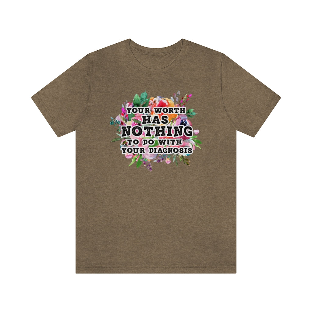Your Worth Has Nothing To Do With Your Diagnosis Mental Health T-shirt