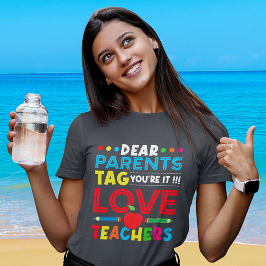 Dear Parents Tag You're It  Unisex Teacher T-Shirt