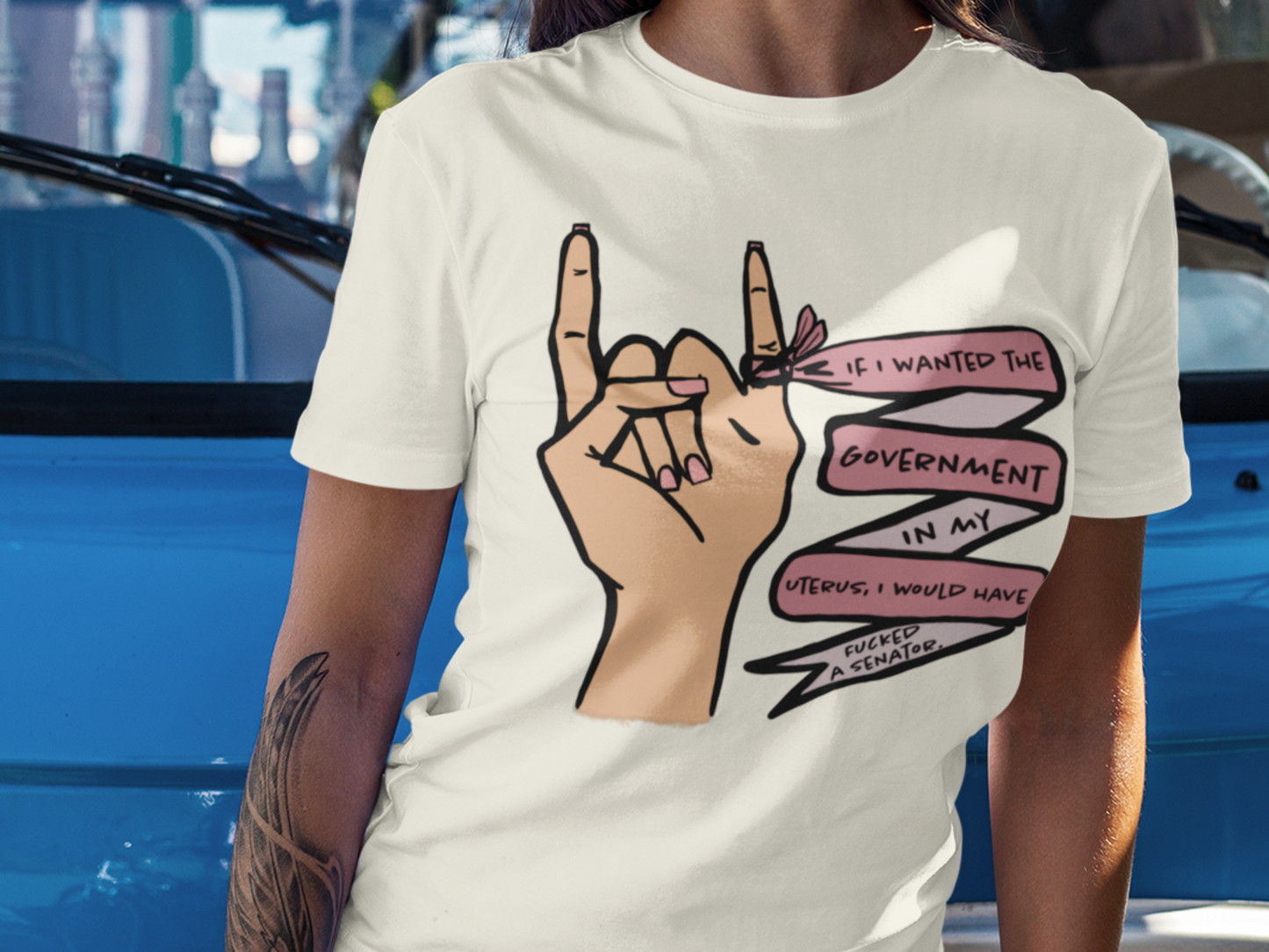 If I wanted the Government in my Uterus I would Have F*cked a Senator T-shirt