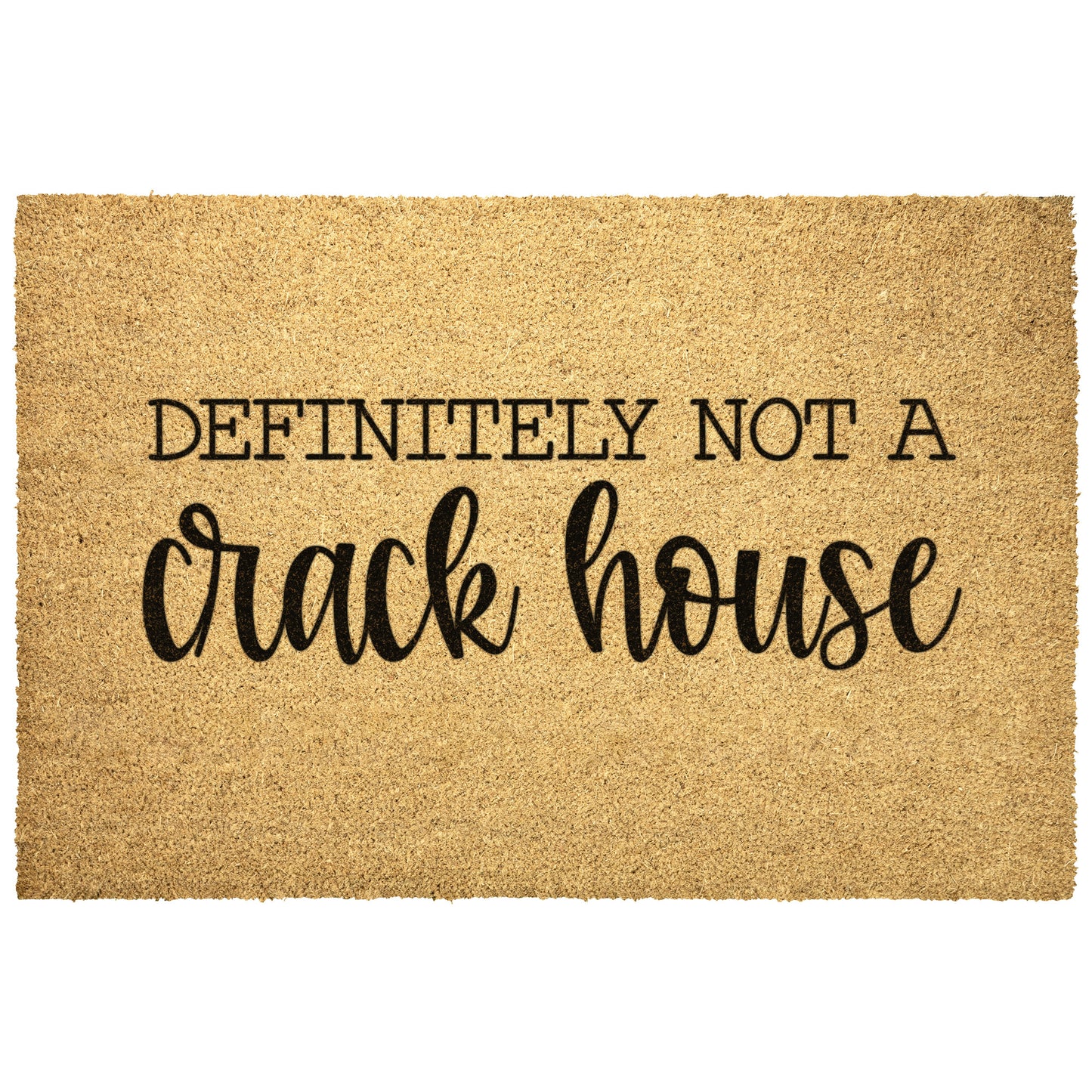 It's Not A Crack House, It's a Crack Home Doormat, Housewarmin g Gift, Welcome Doormat, Front Doormat, Customize Funny Doormat, Gift for her