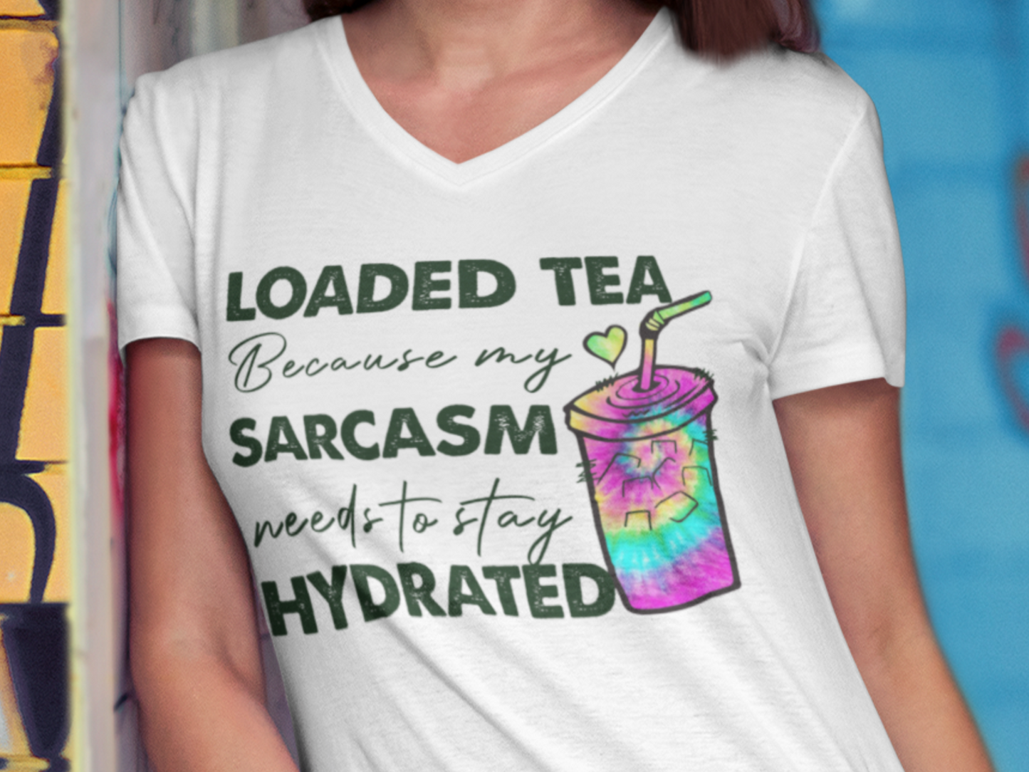 Loaded Tea because My Sarcasm Needs to Stay Hydrated Funny V-neck T-Shirt